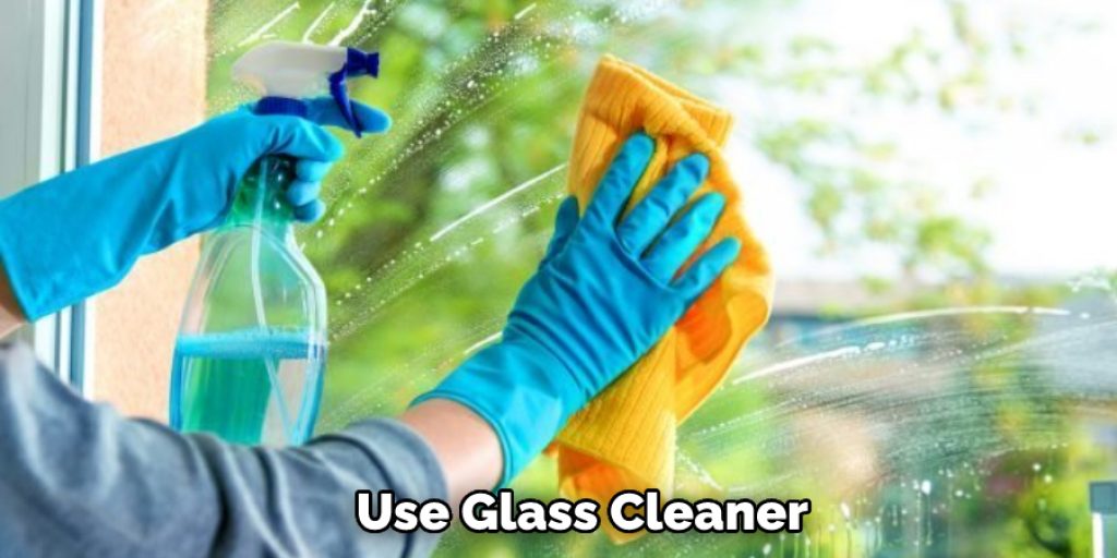 Use Glass Cleaner