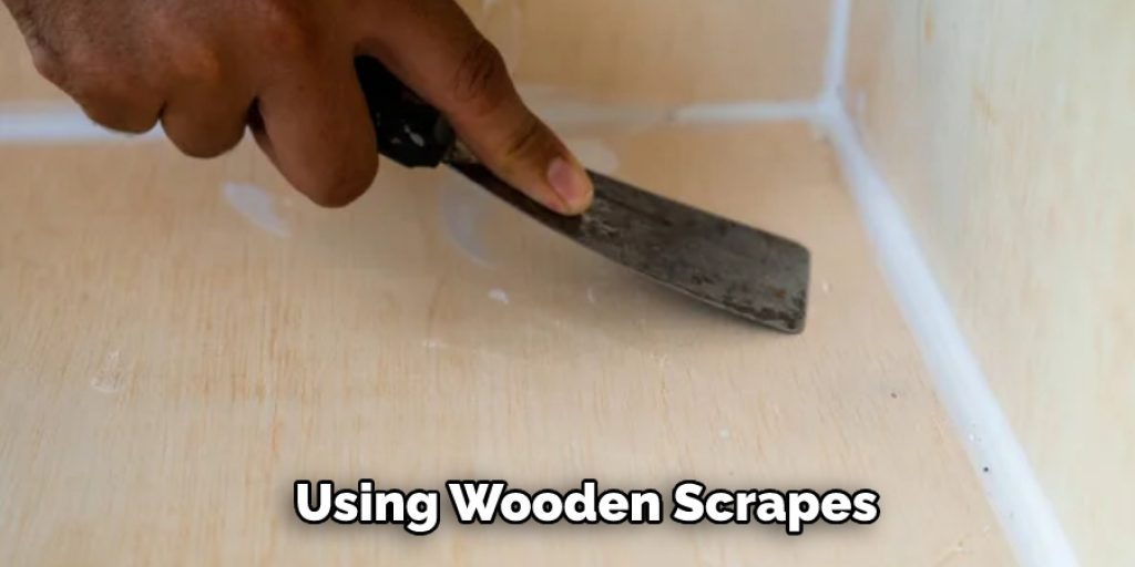 Using Wooden Scrapes