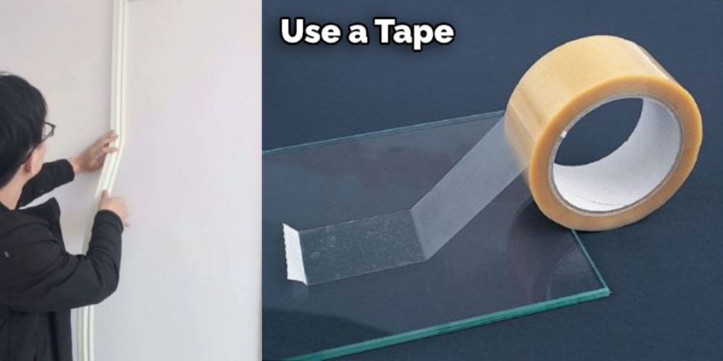 Use a Tape