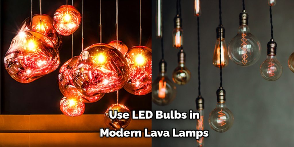 Use LED Bulbs in  Modern Lava Lamps