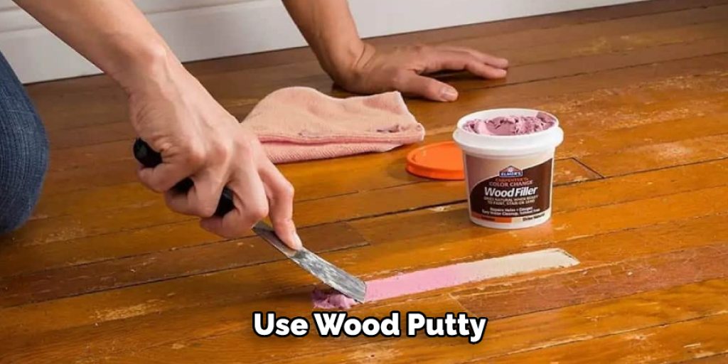 Use Wood Putty