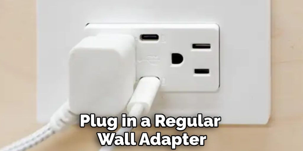 Plug in a Regular Wall Adapter