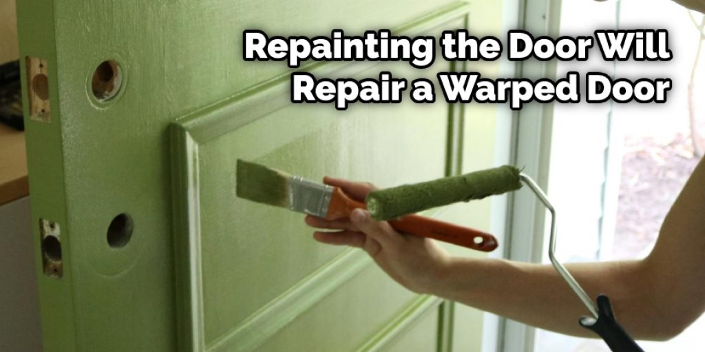 Repainting the Door Will Repair a Warped Door