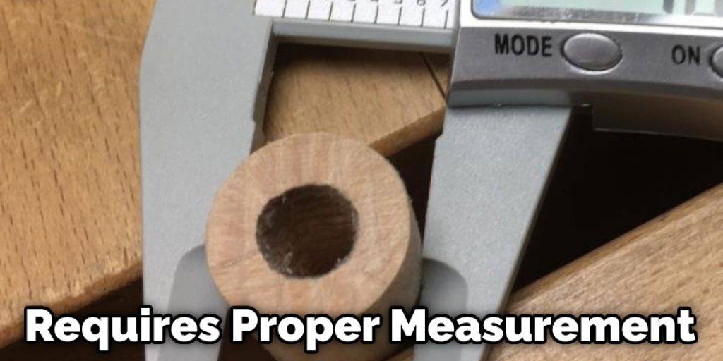 Requires Proper Measurement