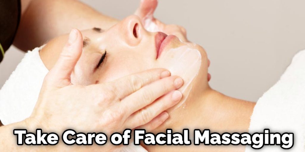 Take Care of Facial Massaging