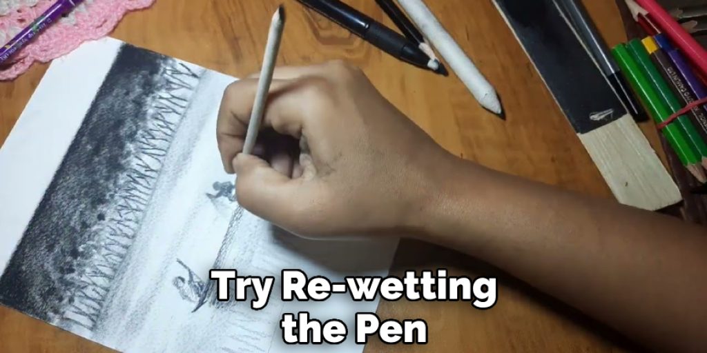 Try Re-wetting the Pen