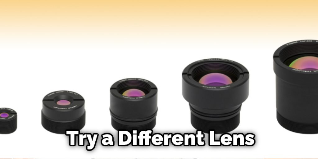 Try a Different Lens