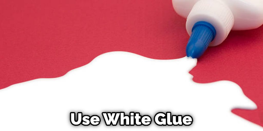 Use White Glue