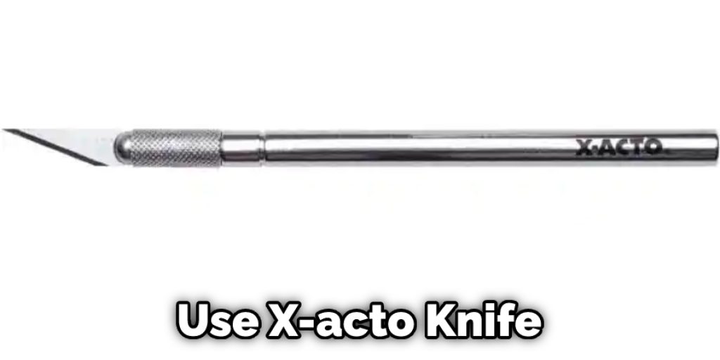 Use X-acto Knife