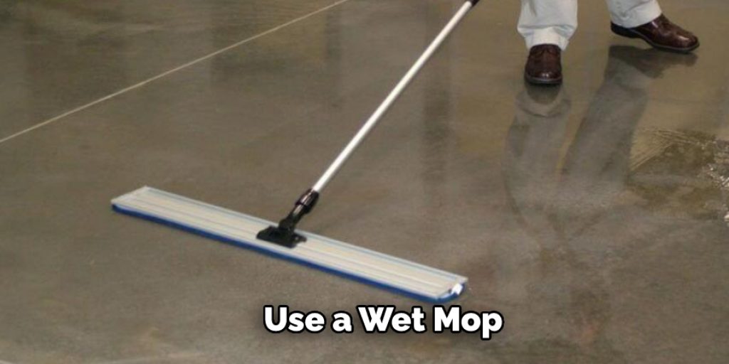 Use a Wet Mop