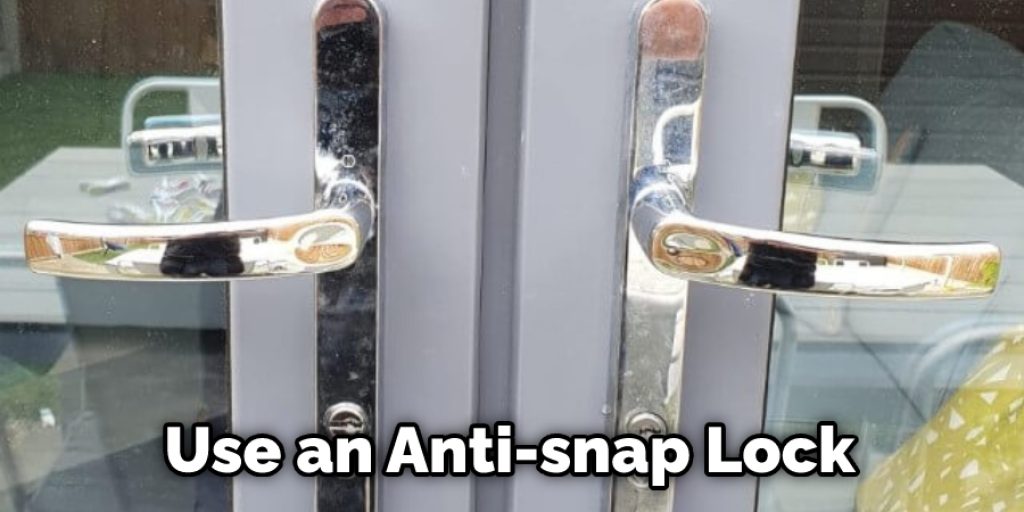 Use an Anti-snap Lock