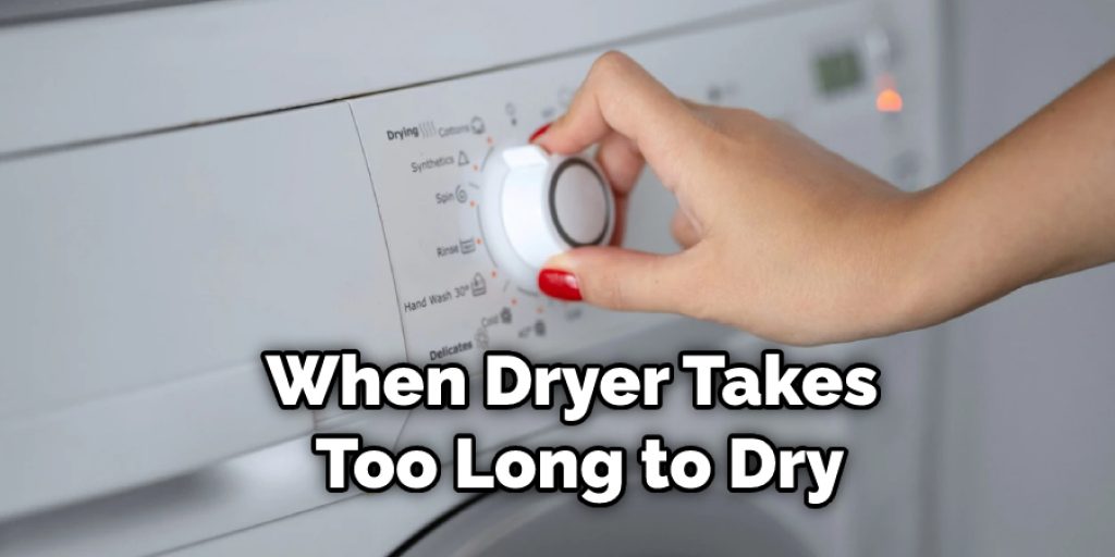 When Dryer Takes Too Long to Dry