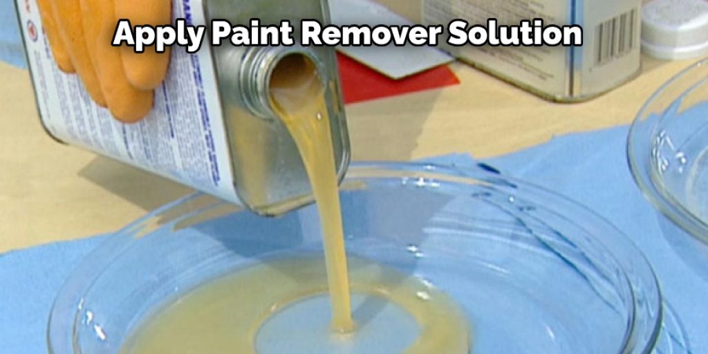 Apply Paint Remover Solution
