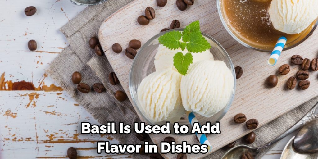 Basil Is Used to Add Flavor in Dishes