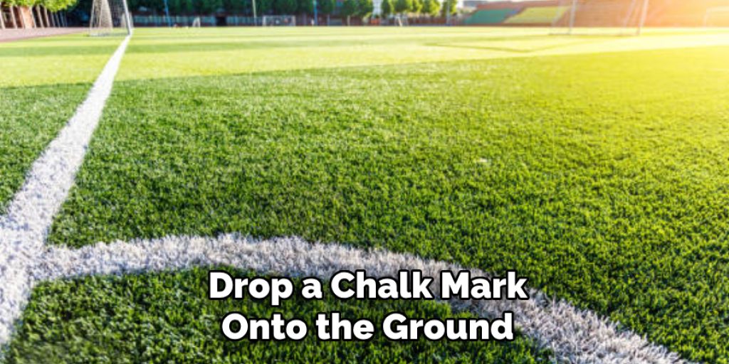 Drop a Chalk Mark Onto the Ground