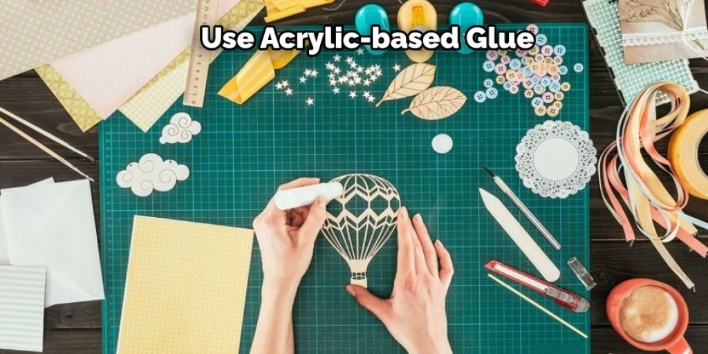  Use Acrylic-based Glue