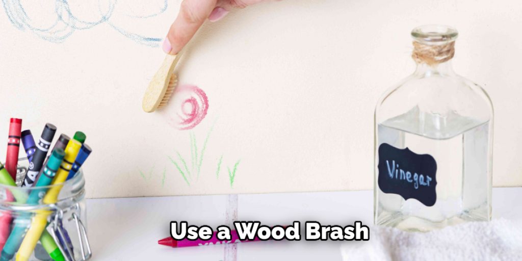 Use a Wood Brash