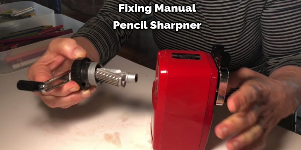 Fixing Manual Pencil Sharpner
