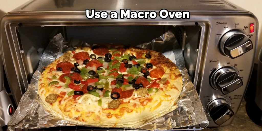 Use a Macro Oven