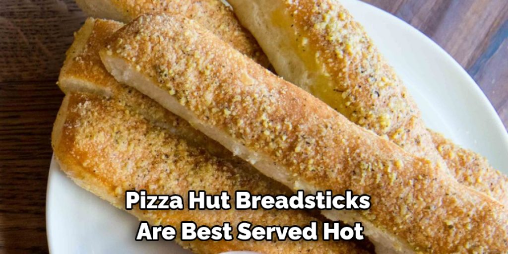 Pizza Hut Breadsticks  Are Best Served Hot