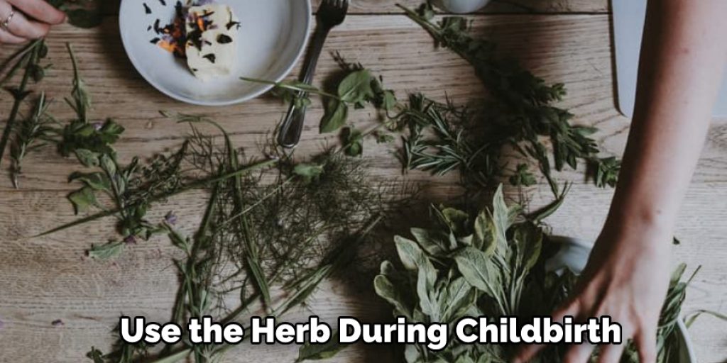 Use the Herb During Childbirth