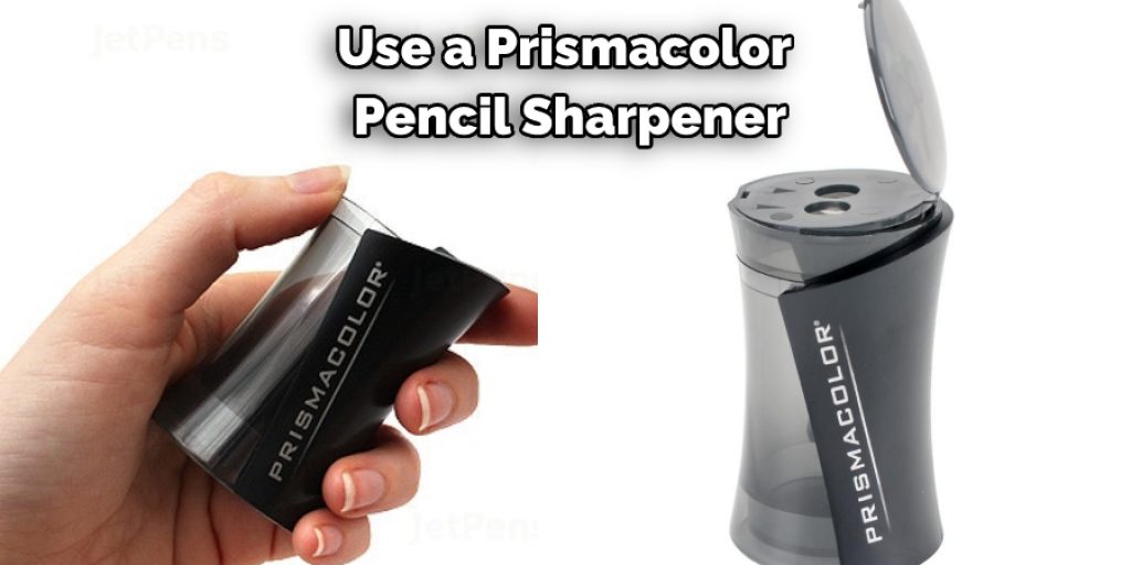 Use a Prismacolor Pencil Sharpener