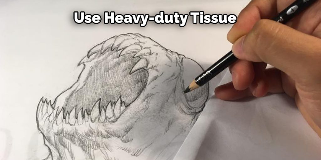 Use Heavy-duty Tissue