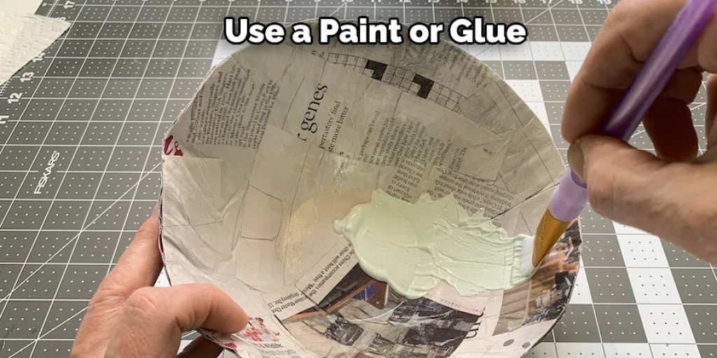 Use a Paint or Glue
