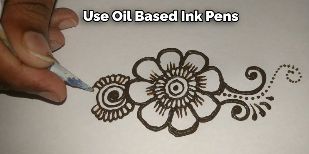 Use Oil Based Ink Pens