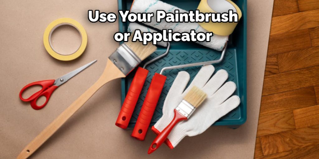 Use Your Paintbrush  or Applicator 