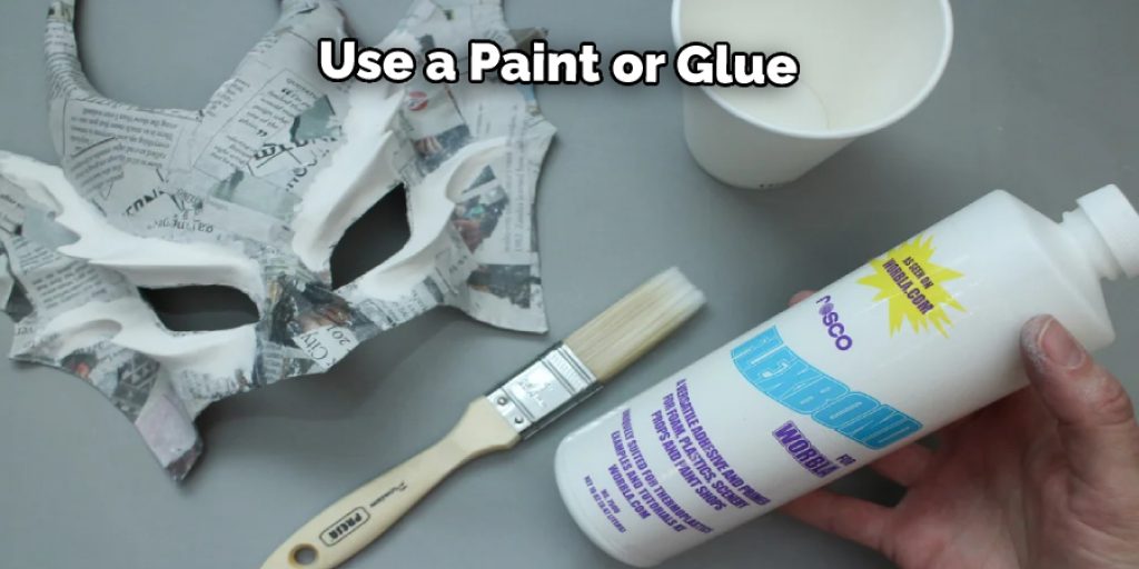 Use a Paint or Glue
