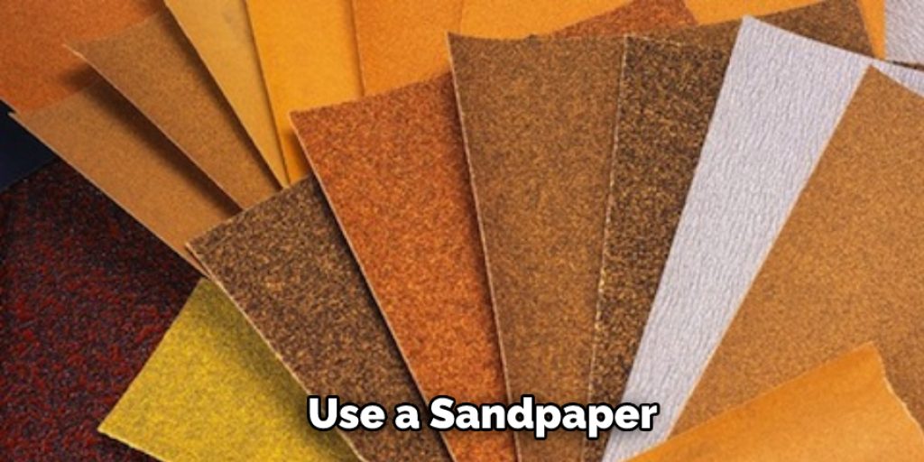 Use a Sandpaper