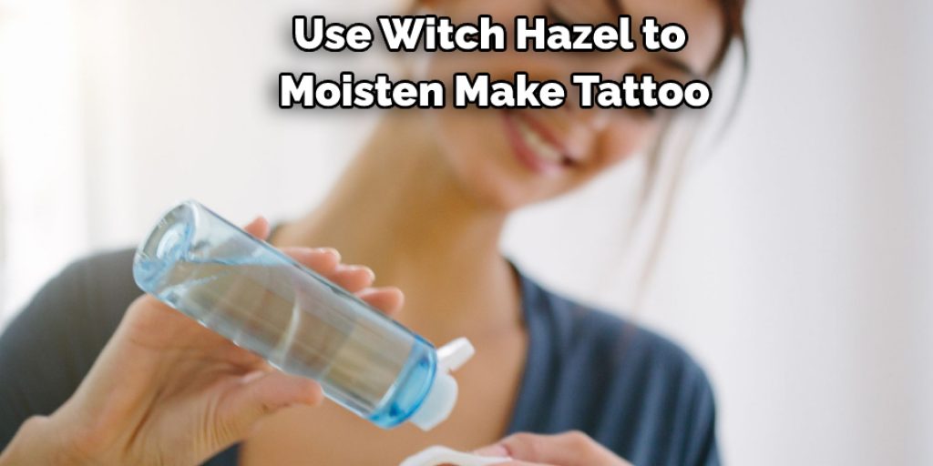 Use Witch Hazel to  Moisten Make Tattoo