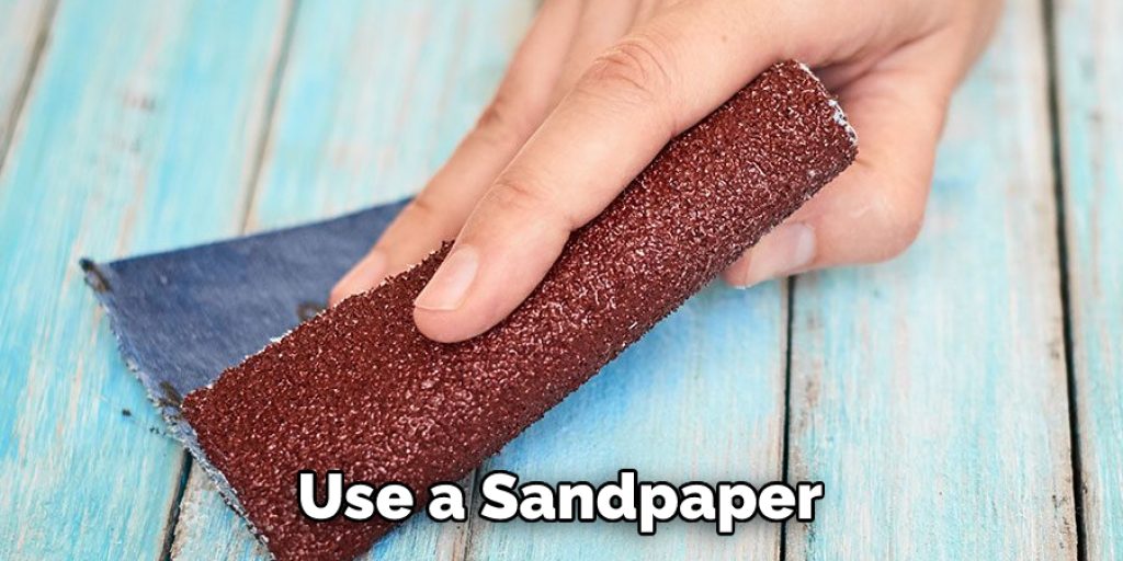 Use a Sandpaper 