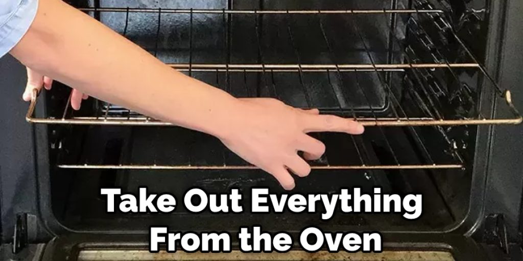 Take Out Everything From the Oven