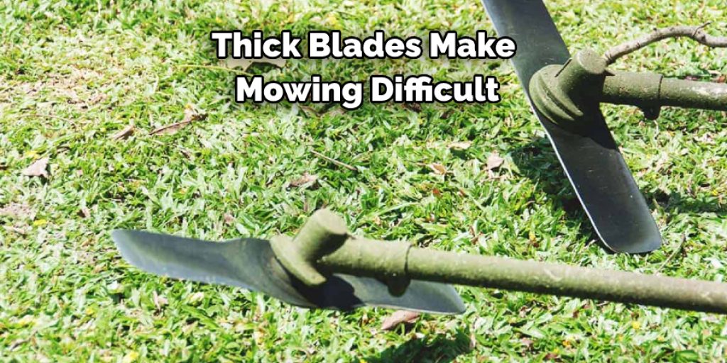 Thick Blades Make Mowing Difficult
