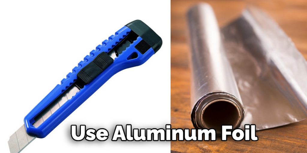 Use Aluminum Foil