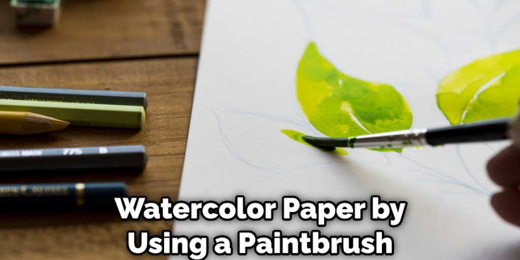 Watercolor Paper by Using a Paintbrush