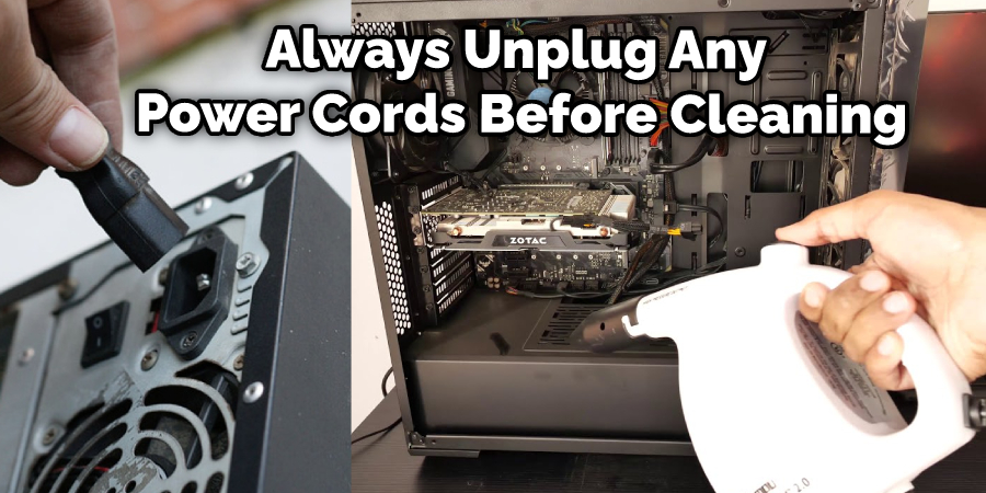 Always Unplug Any Power Cords Before Cleaning
