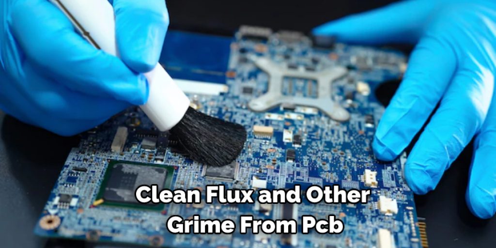 Clean Flux and Other Grime From Pcb
