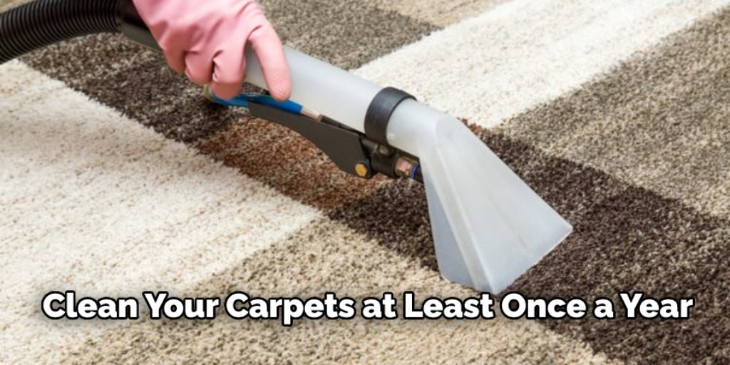 Clean Your Carpets at Least Once a Year