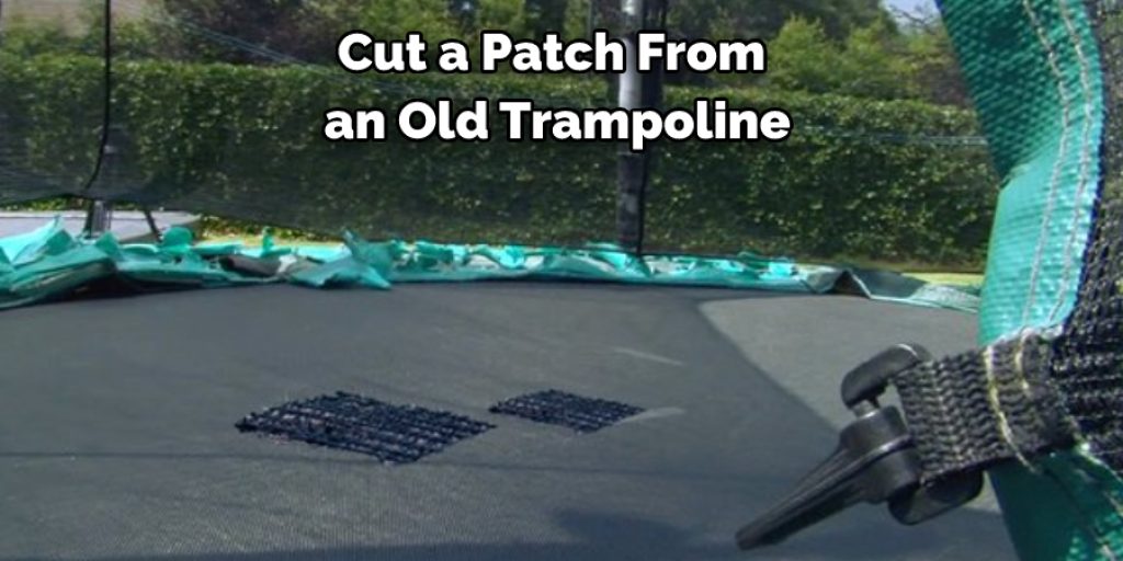 Cut a Patch From an Old Trampoline
