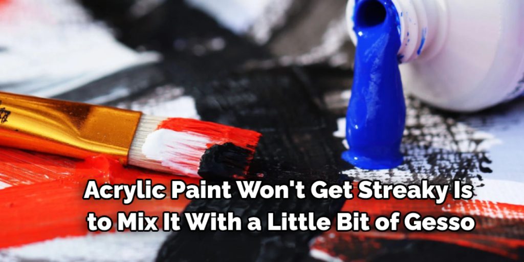 How to Stop Acrylic Paint From Getting Streaky