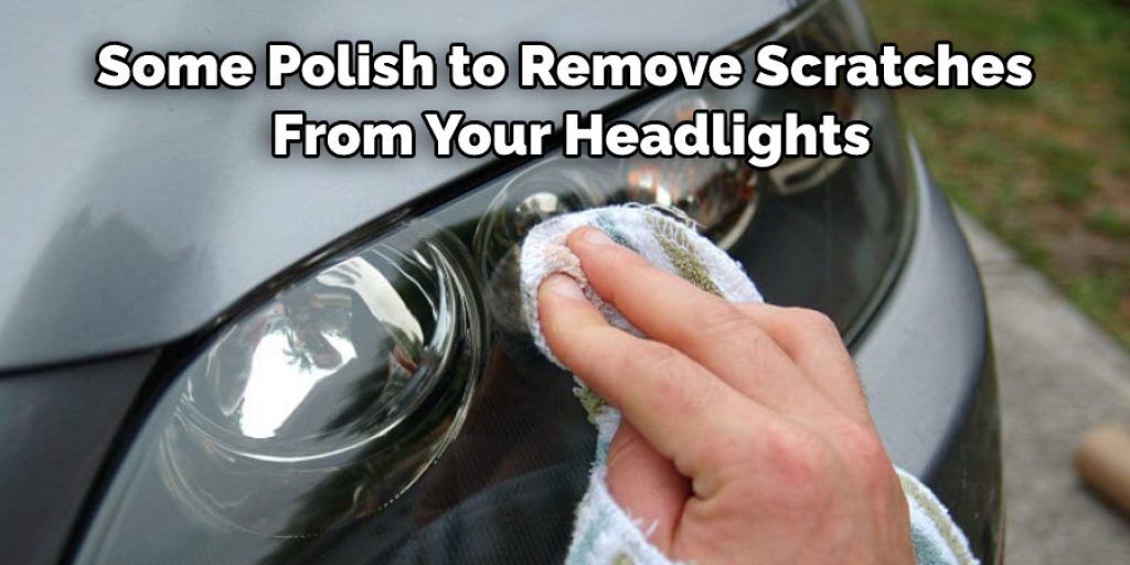 Some Polish to Remove Scratches  From Your Headlights