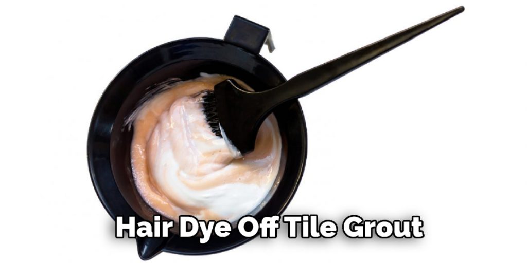 Hair Dye Off Tile Grout