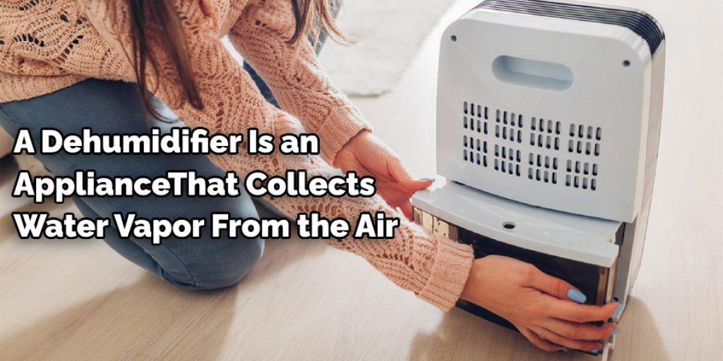 A Dehumidifier Is an  ApplianceThat Collects  Water Vapor From the Air