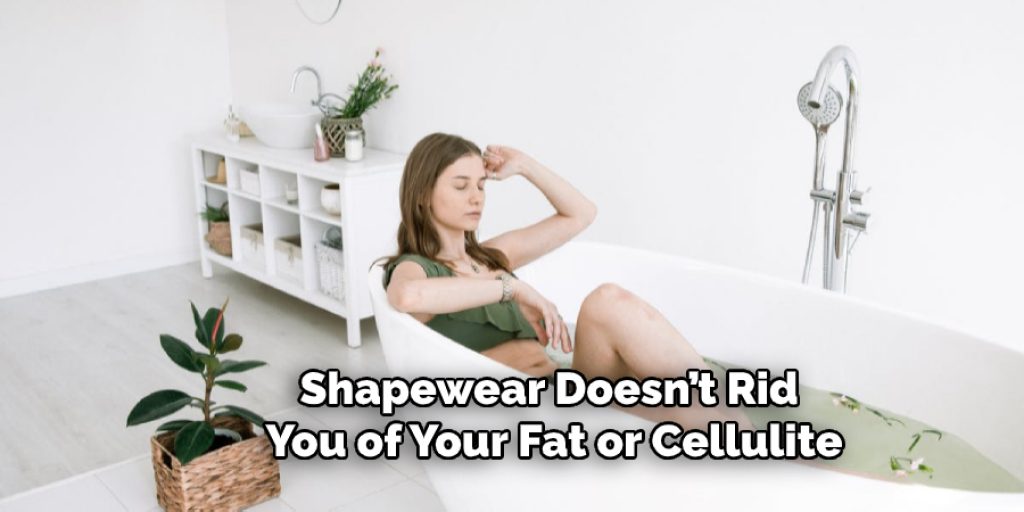 Shapewear Doesn’t Rid  You of Your Fat or Cellulite