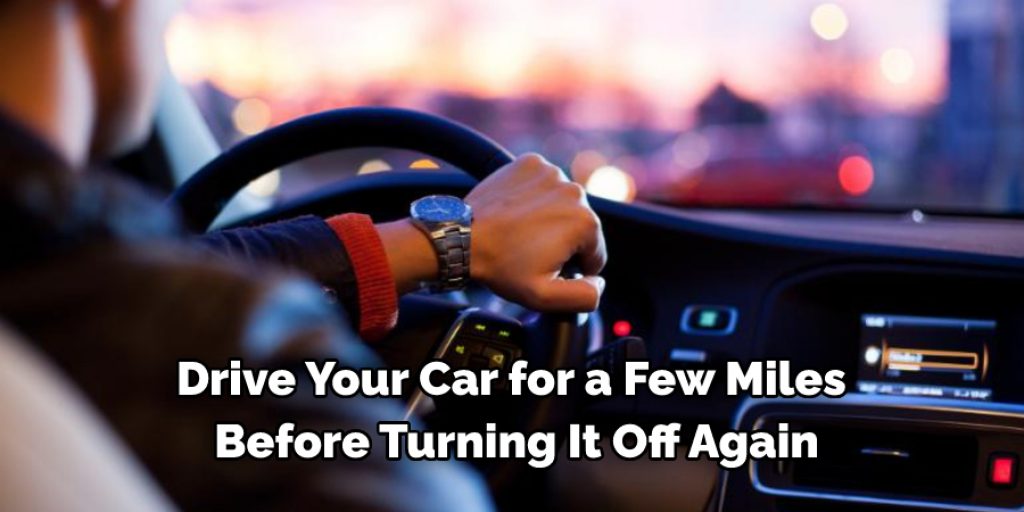 Drive Your Car for a Few Miles Before Turning It Off Again 