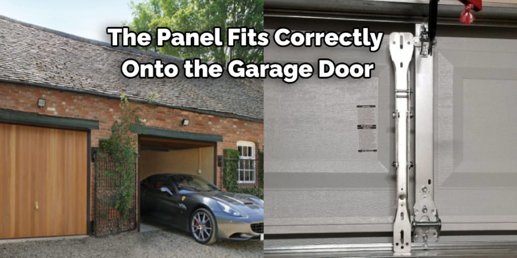 The Panel Fits Correctly  Onto the Garage Door