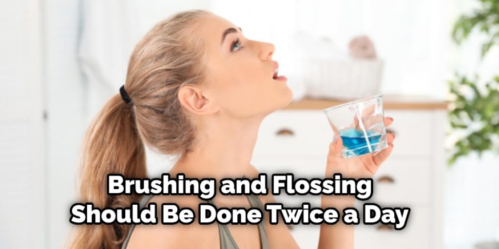 Brushing and Flossing Should Be Done Twice a Day